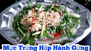 Cách làm Mực Trứng Hấp Hành Gừng đúng cách | giữ được chất lượng và độ giòn của mực