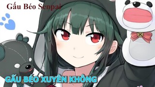 Tạm Biệt Mọi Người " Gấu Béo " Xuyên Không Đây | Tóm Tắt Anime Hay