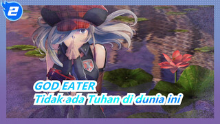 GOD EATER
Tidak ada Tuhan di dunia ini_2