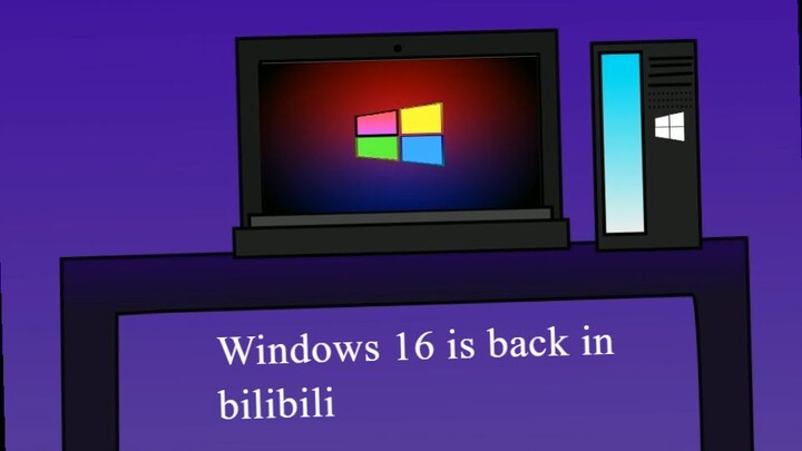 windows 16 is back in bilibili