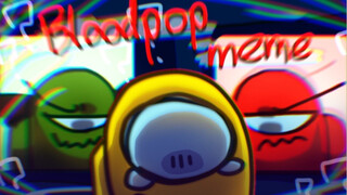 【Mini Yellow Series/ท่ามกลางพวกเรา/meme】Bloodpop