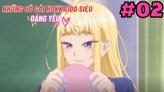 [TẬP 2] Những Cô Gái Hokkaido Siêu Đáng Yêu! | Dosanko Gal wa Namara Menkoi
