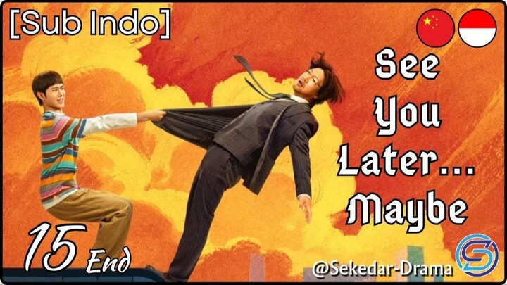 [Sub Indo] See You Later… Maybe – Eps. 15 End (2026)