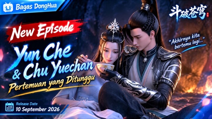 Pembahasan tentang kapan Yun Che & Chu Yuechan bertemu kembali