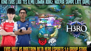 KING EVOS KASIH TUTOR LAWAN TIM MDL! EVOS HOLY VS BIGETRON BETA GAME 1 | H3RO ESPORTS 5.0