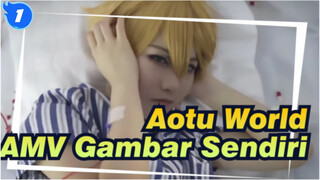 Aotu World 
AMV Gambar Sendiri_1