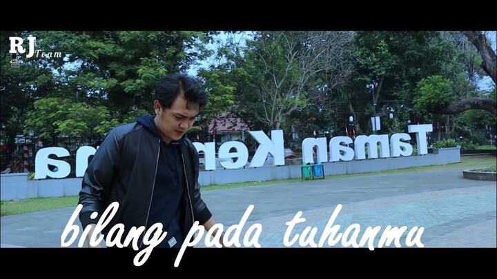BILANG PADA TUHANMU / ( cover video clip versi RJ & FJ )