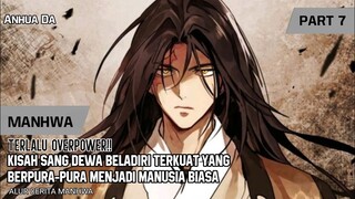 DIKIRA MANUSIA LEMAH❗TERNYATA SANG DEWA BELADIRI TERKUAT || Alur Cerita Manhwa || Part 7