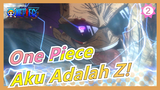 [One Piece] Kamu Kira Aku Siapa? Aku Adalah Z!_A2