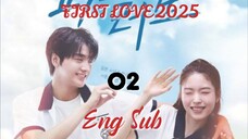 First Love 2025 : Episode 2 ENGSUB