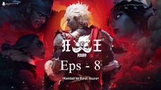 Xi Xing Ji Asura - Mad King (Episode 8) HD sub indo