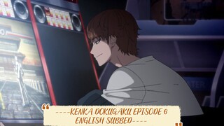 ----KENKA DOKUGAKU EPISODE 6 ENGLISH SUBBED----