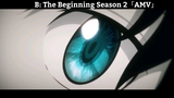 B: The Beginning Season 2「AMV」