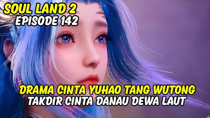 SOUL LAND 2 EPISODE 142 SUB INDO FULL