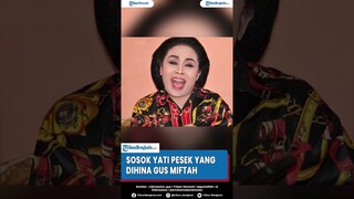 Sosok Yati Pesek, Pelawak Legendaris yang Dihina dan Direndahkan Gus Miftah Pakai Kata Vulgar