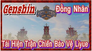 [Genshin, Đồng Nhân] Tái Hiện Trận Chiến Bảo Vệ Liyue