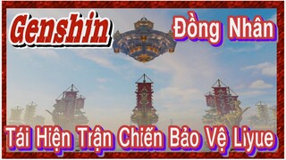 [Genshin, Đồng Nhân] Tái Hiện Trận Chiến Bảo Vệ Liyue