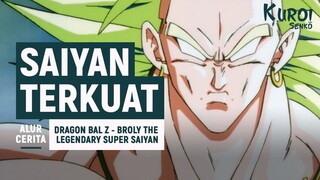 TERLALU OVERPOWER! ALUR CERITA FILM - DRAGON BALL Z BROLY THE LEGENDARY SUPER SAIYAN | Kuroi Senko