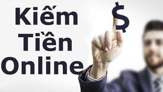 Hướng dẫn kiếm tiền online - chia sẽ cách kiếm tiền mới nhất 2023