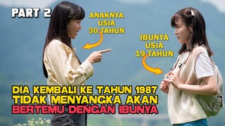 DIA KEMBALI KE TAHUN 1987 TIDAK MENYANGKA AKAN BERTEMU DENGAN IBUNYA PART 2