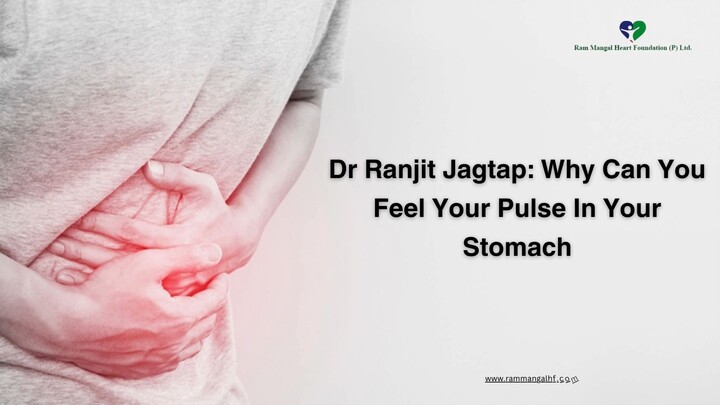 Dr Ranjit Jagtap Why Can You Feel Your Pulse In Your Stomach