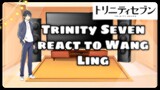 Trinity Seven react to Wang Ling