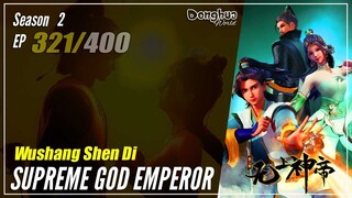 【Wu Shang Shen Di】 Season 2 EP 321 (385) - Supreme God Emperor |  Donghua - 1080P