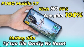 Hướng dẫn kích 60 - 90 FPS PUBG Mobile 1.7 cho mọi máy: Tự tạo file Config no Reset cực đơn giản!