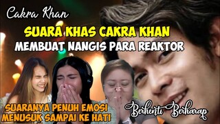 MERINDING‼️ BIKIN NANGIS PARA REAKTOR || CAKRA KHAN REACTION || BERHENTI BERHARAP COVER