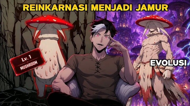 Terlahir Sebagai Jamur Lemah, Ia Membangun Kerajaan dan Pasukan Jamur  -  Alur Cerita Manhua