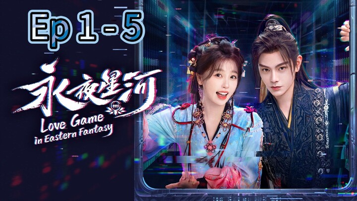 Love Game In Eastern Fantasy Episode 1 - 5