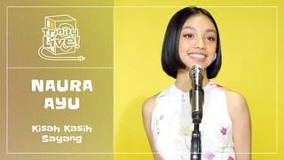 Naura Ayu - Kisah Kasih Sayang | Trinity Live!