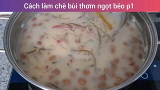 Cách làm chè bùi thơm ngọt béo p1