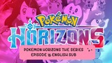 POKEMON: HORIZONS THE SERIES EP 16 (ENG SUB)