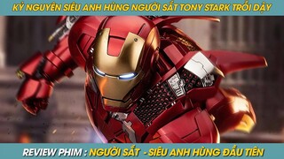 REVIEW PHIM ST | TÓM TẮT PHIM KỶ NGUYÊN SIÊU ANH HÙNG SỰ KHỞI NGUỒN CỦA NGƯỜI SẮT IRON MAN