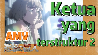 [Attack on Titan] AMV | Ketua yang terstruktur 2