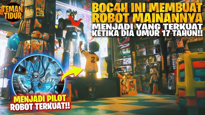 ROBOT YANG IYA BELI SEJAK KECIL, MENJADI ROBOT SUNGGUHAN KETIKA DIA DEWASA!! - A