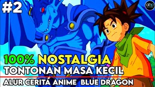 NOSTALGIA LAGI !! SANG DRAGON TAMER TERKUAT DAN TERHEBAT. ALUR CERITA BLUE DRAGON- BAGIAN 2