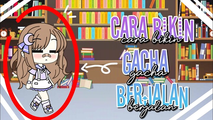 Tutorial Gacha Berjalan-Bergerak || Hernaa_ ChanZx