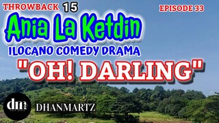 ILOCANO COMEDY DRAMA | OH! DARLING | ANIA LA KETDIN 33 | THROWBACK