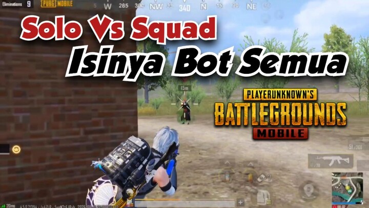 (SOLO VS SQUAD) Isinya Bot Semua - PUBG MOBILE