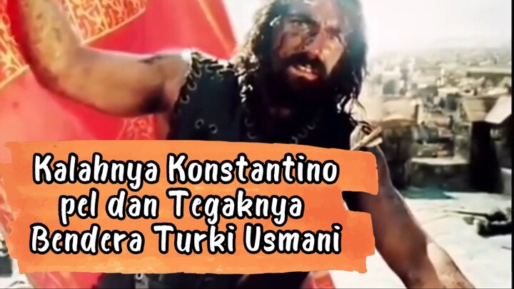 KALAHNYA KONSTANTINOPEL DAN TEGAKNYA BENDERA TURKI USMANI