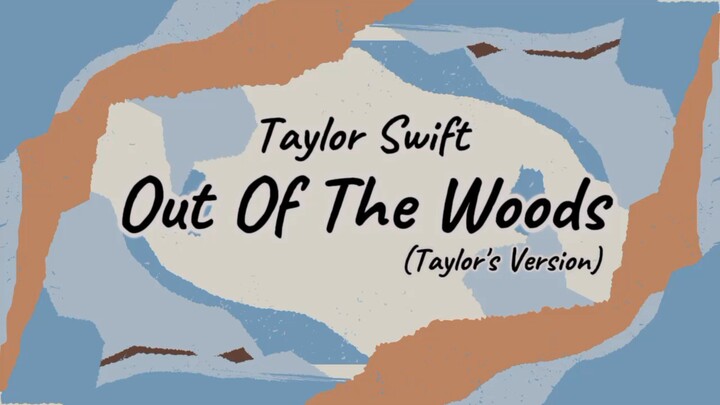 Taylor Swift - Out Of The Woods(Taylor's Version) [Lyric]