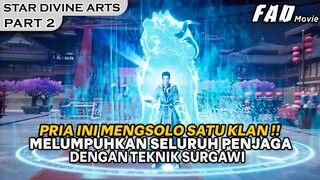 PRIA INI MENGSOLO SATU KLAN YANG TELAH MENYAKITI KELUARGANYA  - ALUR STAR DIVINE ARTS PART 2