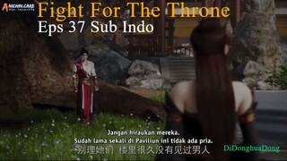 Fight For The Throne Eps 37 Sub Indo