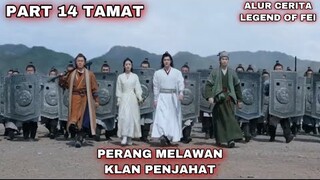 PERANG MELAWAN KLAN PENJAHAT - ALUR CERITA LEGEND OF FEI PART 14 TAMAT