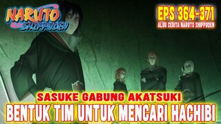 PART 6 - SASUKE JOIN AKATSUKI & INCAR HACHIBI❗ALUR CERITA NARUTO SHIPPUDEN EPISODE 364-371❗