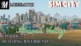 Aleenah Valley - Episode 3: Building Riverbend - SimCity (2013)