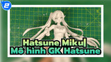 Hatsune Miku|
Mô hình GK Hatsune_2