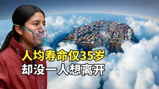 The town with the least oxygen in the world has an average life expectancy of only 35 years, but no 